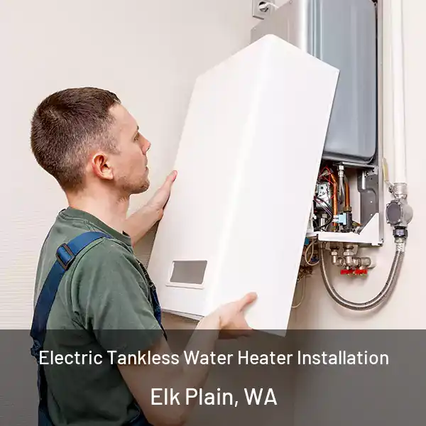  Electric Tankless Water Heater Installation Elk Plain, WA