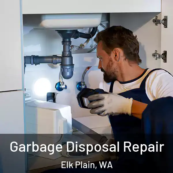  Garbage Disposal Repair Elk Plain, WA