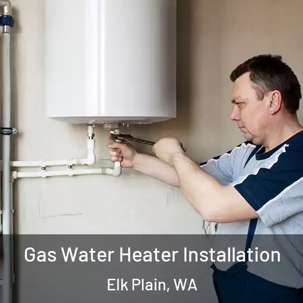  Gas Water Heater Installation Elk Plain, WA