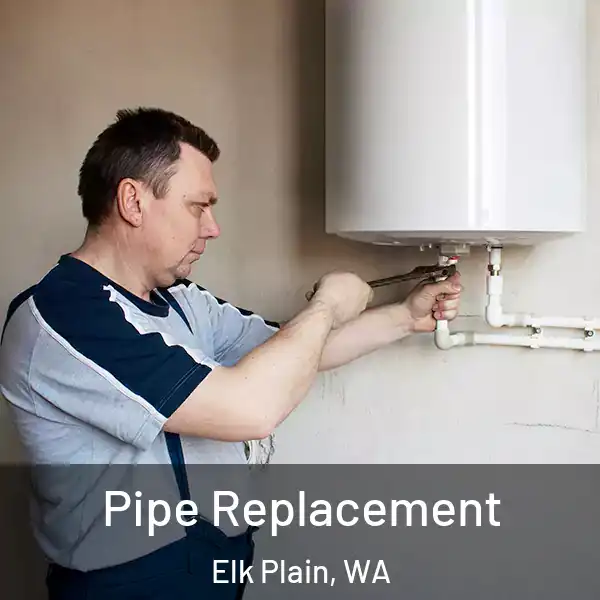  Pipe Replacement Elk Plain, WA