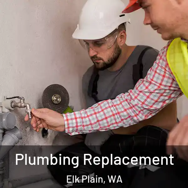  Plumbing Replacement Elk Plain, WA