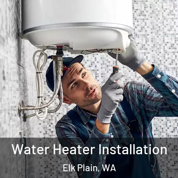  Water Heater Installation Elk Plain, WA